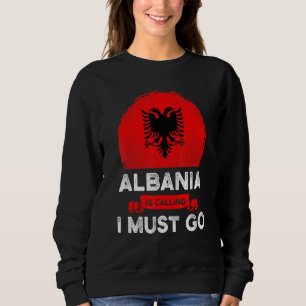 Sudadera Albania dice que debo ir con la bandera albanesa H