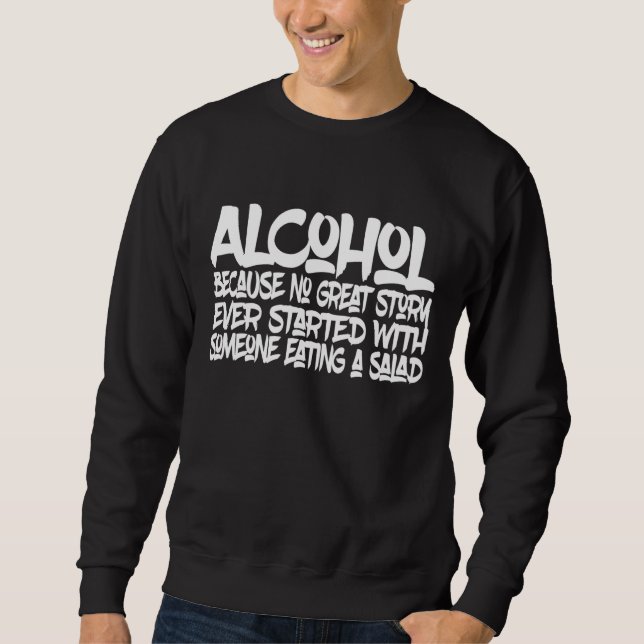 Sudadera Alcohol Porque Ninguna Buena Historia Comenzó Con  (Anverso)