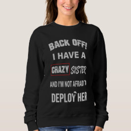 Sudadera Aléjate Tengo Advertencia De Hermana Loca