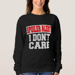 Sudadera Alerta de Spoiler No Me Importa   Ropa Emo