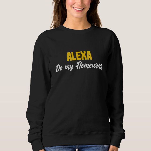 Sudadera Alexa Do My Homework  Joke Kids Youth (Anverso)