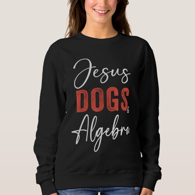 Sudadera Algebra  Jesus Dogs And Algebra Christian Math (Anverso)