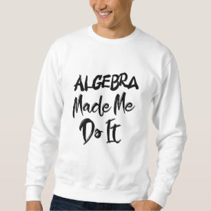 Sudadera Algebra Me Hizo Hacerlo Maestra De Algebra