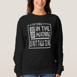 Sudadera Algo Divertido Que Hacer Por La Mañana No Me Habla