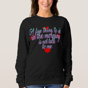 Sudadera Algo Divertido Que Hacer Por La Mañana No Me Habla
