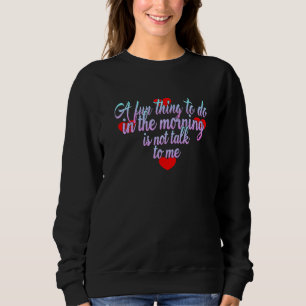 Sudadera Algo Divertido Que Hacer Por La Mañana No Me Habla
