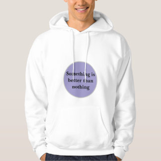 Sudadera "Algo Es Mejor Que Nada" Hoodie