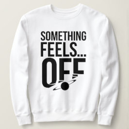 Sudadera Algo Se Sentirá Desactivado - Mensaje Desestabiliz
