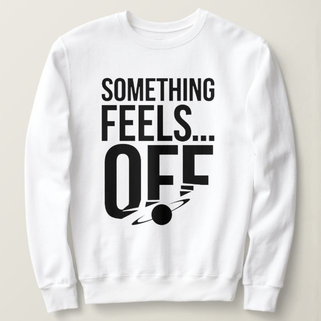Sudadera Algo Se Sentirá Desactivado - Mensaje Desestabiliz (Anverso del diseño)