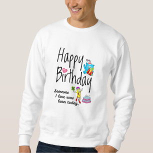 Sudadera Alguien a quien amo nació hoy - Deseos de cumpleañ