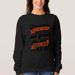 Sudadera Alguien De Los Dos No Es Tan Bueno En Vela Como Yo