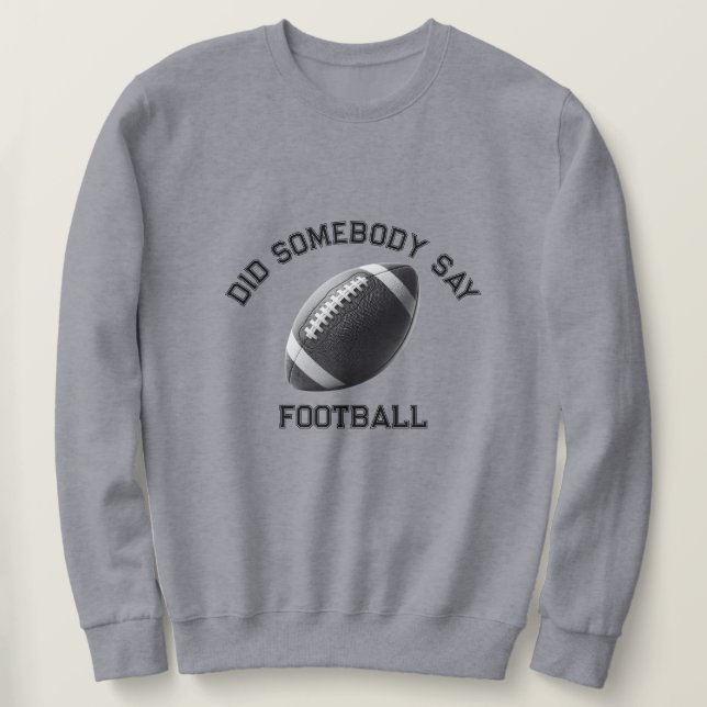 Sudadera ¿Alguien dijo fútbol? (Anverso del diseño)