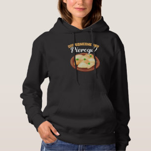 Sudadera ¿Alguien dijo pierogi Genial pierogi polaco Dum