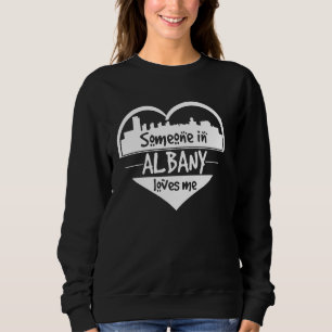 Sudadera Alguien En Albany Me Ama Albany Nueva York Él Skyl