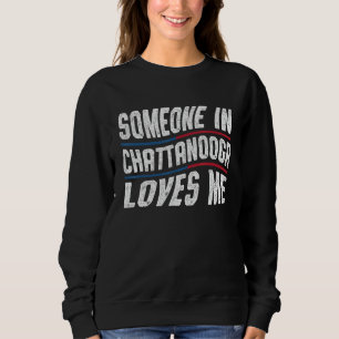 Sudadera Alguien En Chattanooga Me Ama - Chattanooga