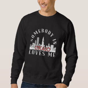 Sudadera Alguien En Chicago Me Ama La Relación Con Illinois