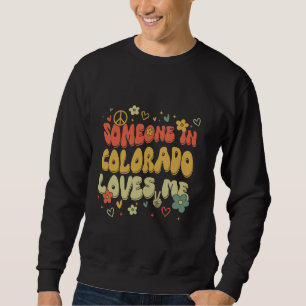 Sudadera Alguien En Colorado Me Ama El Estado De EEUU Estad