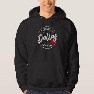 Sudadera Alguien en Dallas, Texas Me Ama