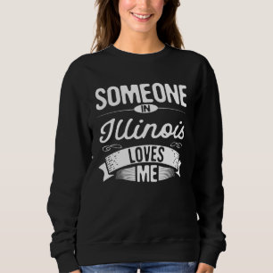 Sudadera Alguien en Illinois Me Ama IL Viajando Illinois