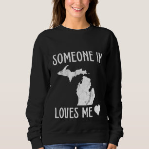 Sudadera Alguien en Michigan me ama a mi Estado tan lindo