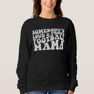 Sudadera Alguien es una orgullosa y ruidosa mamá de fútbol