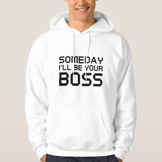Sudadera Algún día seré tu jefe (Anverso)