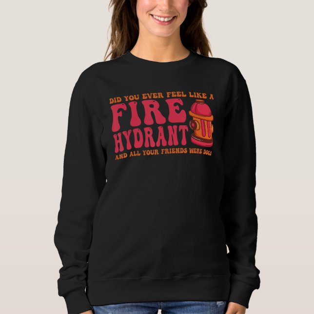Sudadera ¿Alguna vez te sentiste como un hidrante de fuego? (Anverso)
