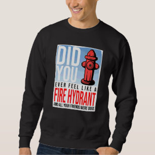Sudadera Alguna vez te sentiste como una boca de incendio d