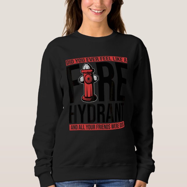 Sudadera Alguna vez te sentiste como una boca de incendio d (Anverso)