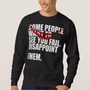 Sudadera Algunas Personas Quieren Ver Que No Les Decepciona