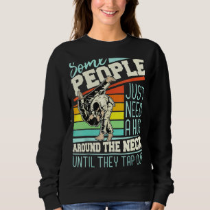 Sudadera Algunas Personas Solo Necesitan Un Enorme Jiu Jits