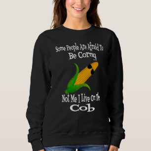 Sudadera Algunas Personas Temen Ser Corny, No Yo Vivo