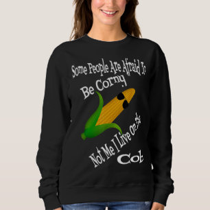 Sudadera Algunas Personas Temen Ser Corny, No Yo Vivo