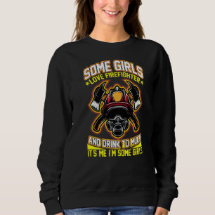 Sudadera Algunos Chicas aman a los bomberos y beben demasia