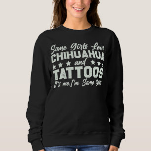 Sudadera Algunos Chicas Aman El Chihuahua Y Los Tatuajes So