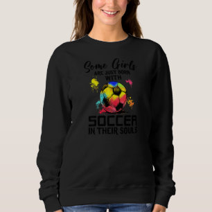 Sudadera Algunos Chicas Nacen Con El Fútbol En Su Alma