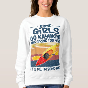 Sudadera Algunos Chicas Van A Kayak Y Beben Demasiado Retro