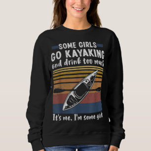 Sudadera Algunos Chicas Van A Kayak Y Beben Demasiado Vinta