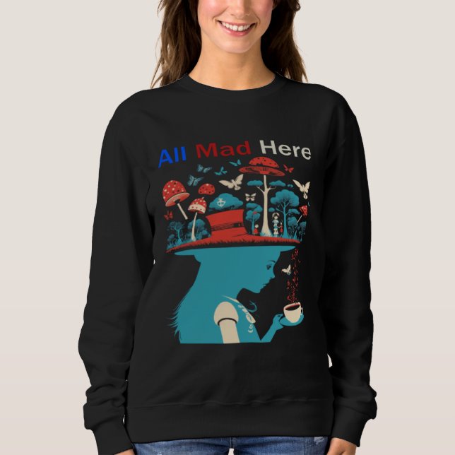 Sudadera Alice in Wonderland All Mad Here Men Women Boys Gi (Anverso)