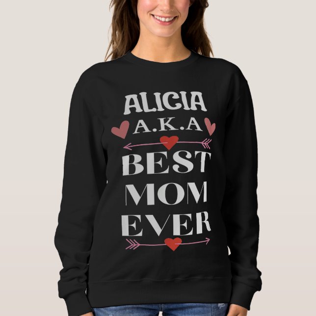 Sudadera ALICIA A K A Best Mom Ever  Cute Mother's Day (Anverso)