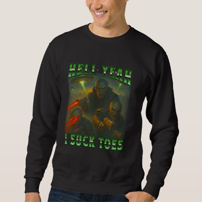 Sudadera Alien Funny Sci-Fi Hell Yeah, I Suck Toes Bootleg (Anverso)