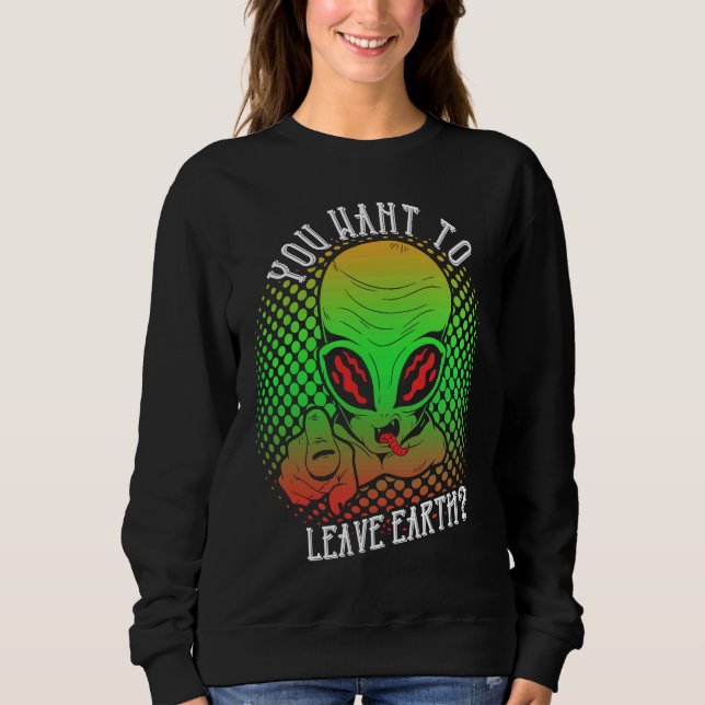 Sudadera Alien, quieres dejar la Tierra al espacio (Anverso)