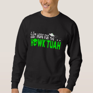 Sudadera Alienígenas ven aquí por el Hawk Tuah