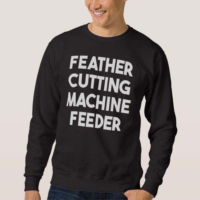 Sudadera Alimentador de máquina de corte de plumas (Anverso)