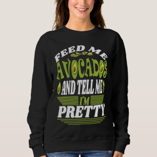 Sudadera Aliméntame con aguacates y dime que soy bonita de
