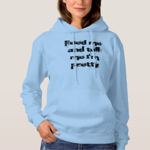 Sudadera Aliménteme y dígame que soy camiseta bonita