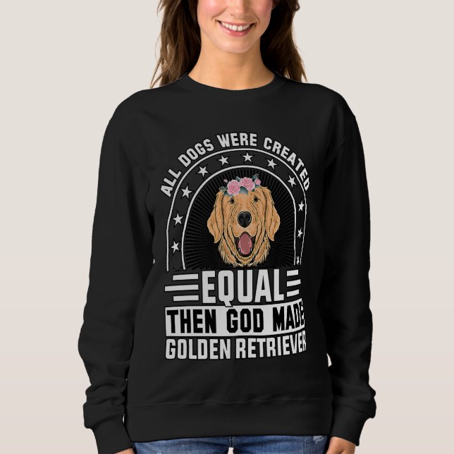 Sudadera All Dogs were created equal then God made Golden R (Anverso)