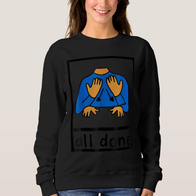 Sudadera All Done Sign Language Speech Pathology AAC SPED T (Anverso)