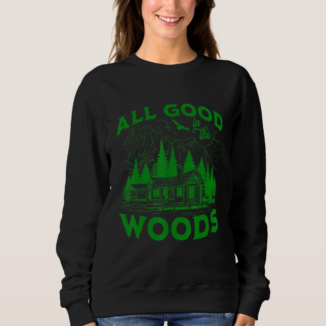 Sudadera All Good In The Woods Outdoors Wilderness Camping  (Anverso)