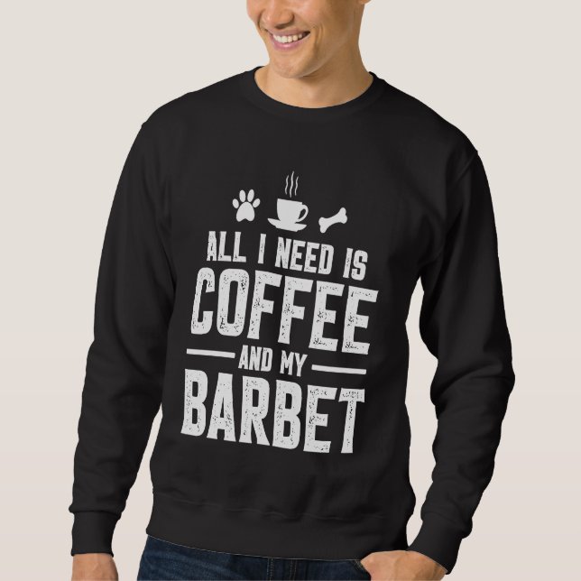 Sudadera All I need is coffee and my Barbet (Anverso)
